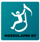 Mozduljunk ki!