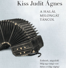Kiss Judit Ágnes: A Halál milongát táncol