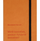 Miről beszélek, amikor a futásról beszélek?